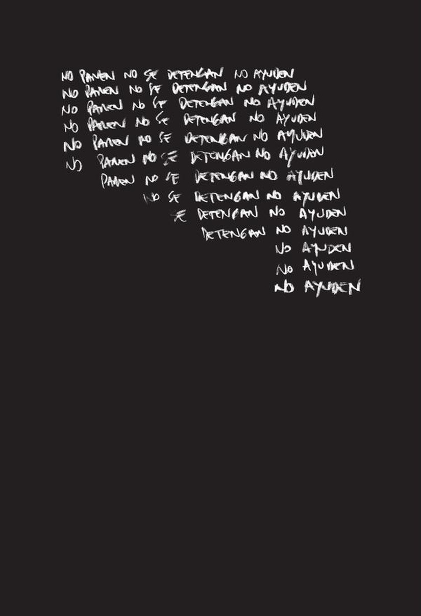 Handwritten white text in Spanish on a black background: NO PAREN NO SE DETENGAN NO AYUDEN repeating and cascading, the lines narrowing toward the bottom right until only NO AYUDEN remains.