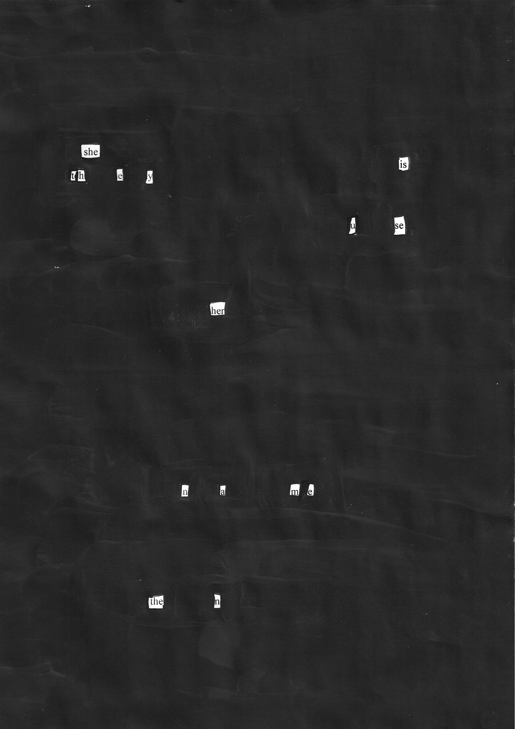 Blackout poetry on dark background. Words: she they is refuse her name then