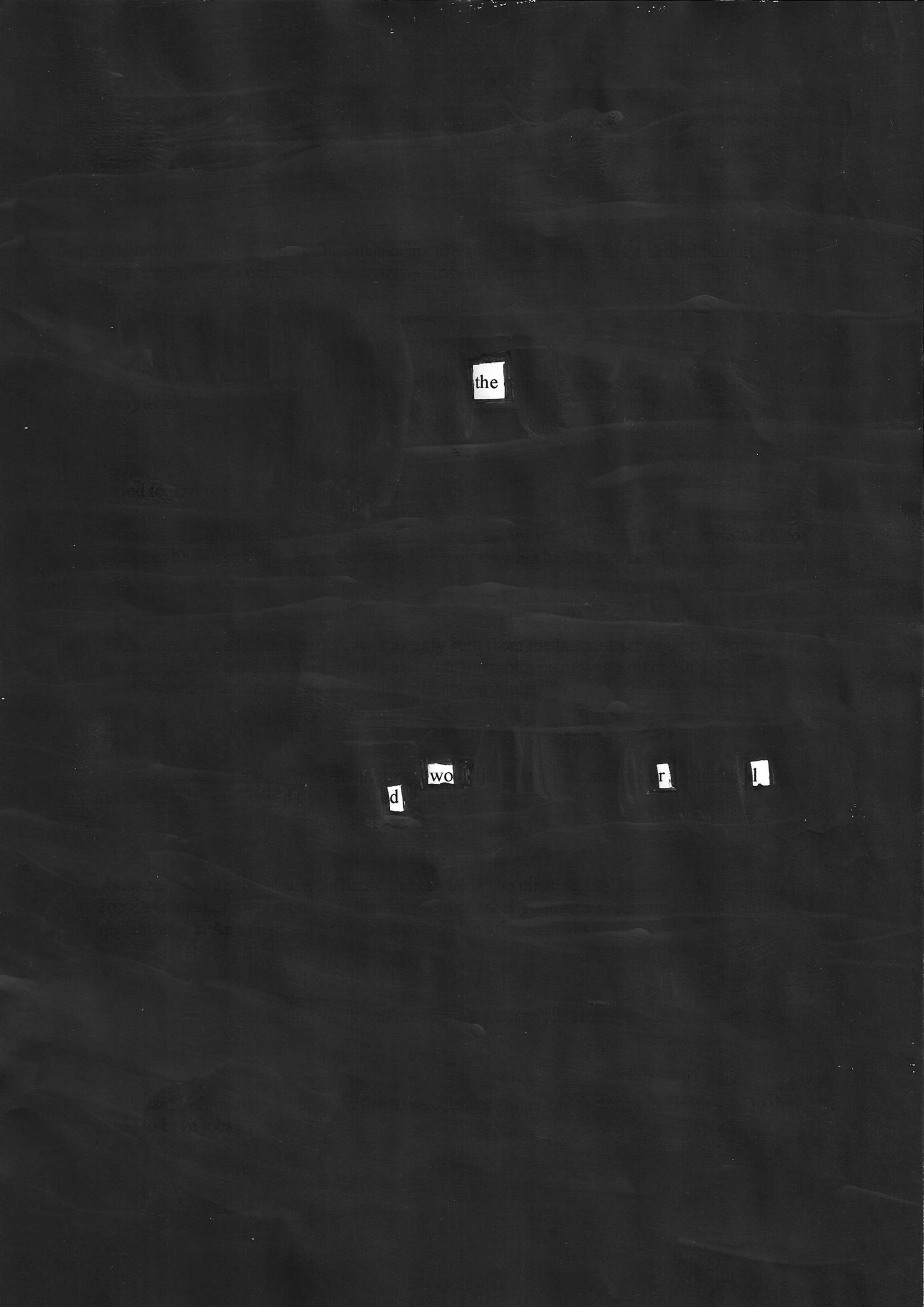 Blackout poetry on dark background. Words: the world